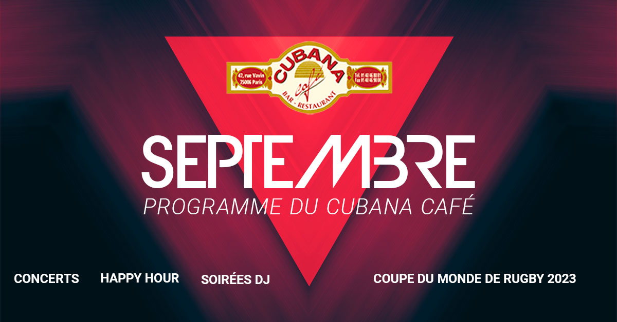 Affiche du programme du mois de septembre des soirées 2023 à Paris dans notre bar restaurant cubain à Montparnasse le Cubana Café Paris