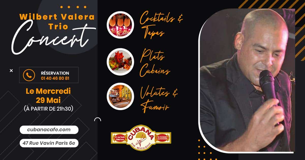 Affiche du concert de Wilbert Valera Trio au bar restaurant à Montparnasse le Cubana Café le 29 mai 2024