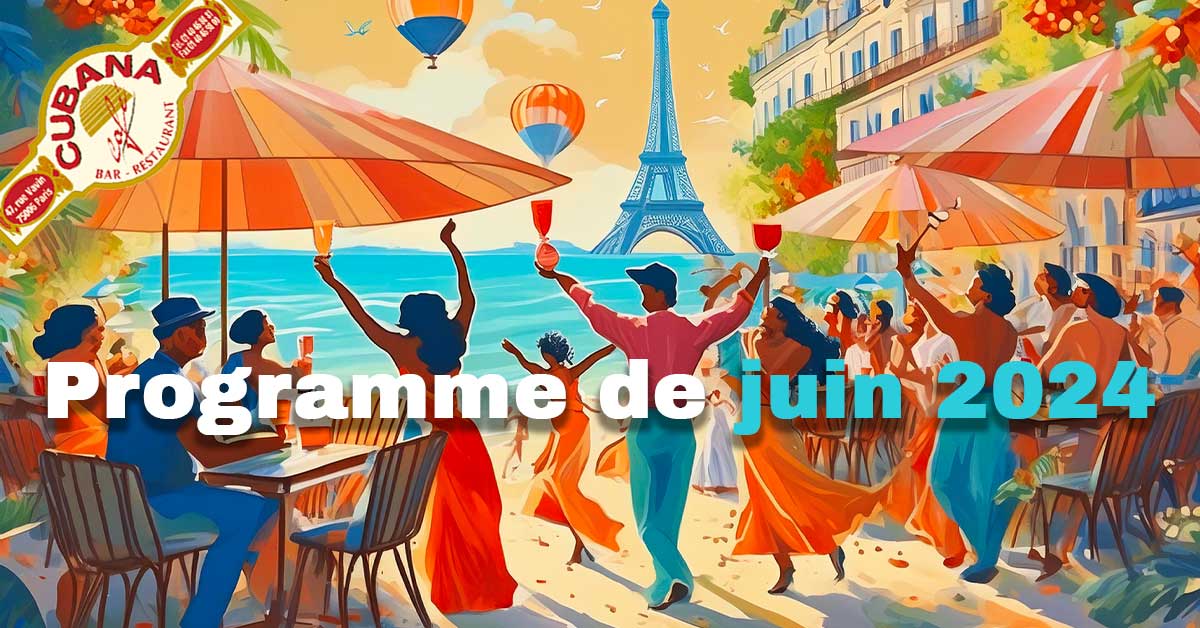 Affiche du bar latino à Paris le Cubana Café pour le programme des soirées latinos à Paris en juin 2024. Dégustation de rhum le 20 juin